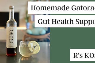 【 Gut Health Supporting Recipe】Postbiotic Electrolyte Drink (AKA Homemade Gatorade)