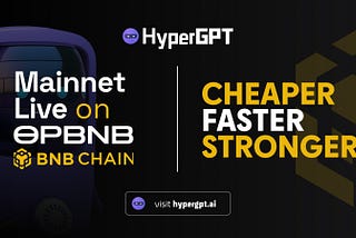Revolutionizing the Future with opBNB in the HyperGPT Ecosystem!