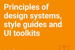 Principles of design systems, style guides and UI toolkits