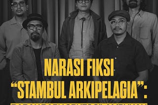 Eksklusif dalam Narasi “Stambul Arkipelagia”: Babak Baru Orkes Silampukau