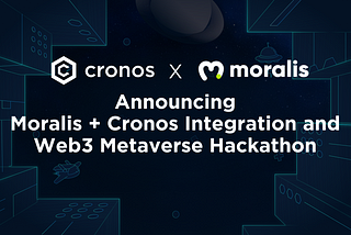 Announcing Moralis + Cronos Integration and Web3 Metaverse Hackathon