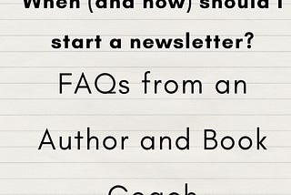 Author & Book Coach FAQ Wednesday: How and When Do You Start a Newsletter?