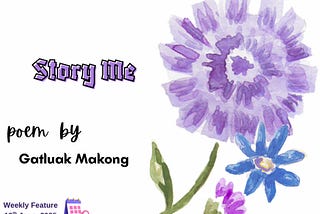 STORY ME || GATLUAK MAKONG || POETRY