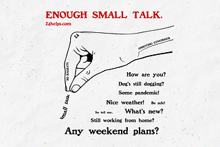 Nobody Likes Small Talk.