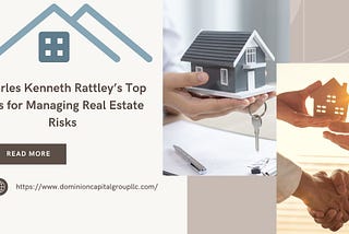 Charles Kenneth Rattley’s Top Tips for Managing Real Estate Risks