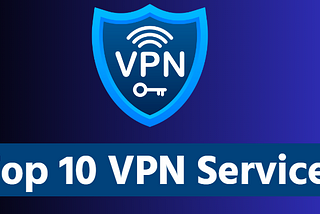 Top 10 VPN Services of 2023