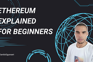 Ethereum Explained for Beginners