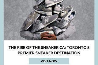 The Rise of The Sneaker CA: Toronto’s Premier Sneaker Destination