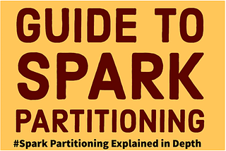 Guide to Spark Partitioning