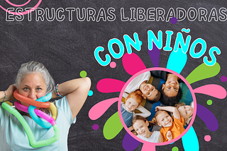 🌟 EL USO DE ESTRUCTURAS LIBERADORAS CON NIÑOS 🌟