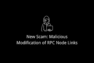 Unveiling a New Scam: Malicious Modification of RPC Node Links to Steal Assets