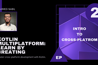 Kotlin multiplatform, learn by creating, Episode 2: Intro to cross-platform programming