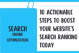 10 Actionable Steps to Boost Your Website’s Search Ranking Today