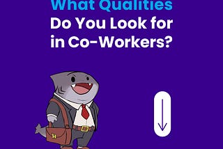 A image designed by the author (Shark in the Suit). The image shows a shark in a suit with the caption ‘What Qualities Do You Look for in Co-Workers?’