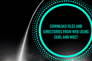 Download files and directories from web using curl and wget