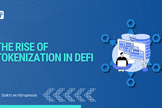 The Rise of Tokenization in DeFi: Thrupenny’s Pioneering Efforts in Asset Tokenization