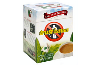 Teabags and trust issues