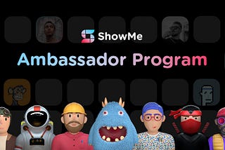 We Need You, ShowMe Ambassador