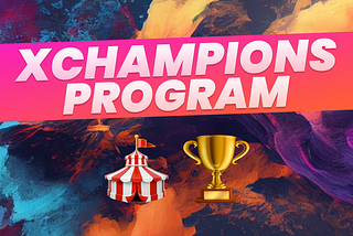 The Xircus xChampion Ambassador Program: Earn up to $1000 per Month