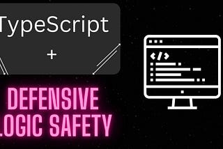 Defensive Programming and the Use of TypeScript