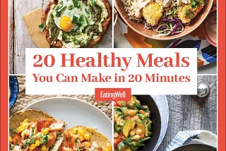 20 HEALTHY MEALS YOU CAN MAKE IN 20 MINUTES: