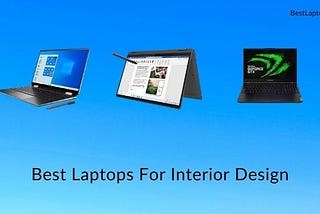 9 Best Laptops for Interior Design in 2021 [Expert Choices]