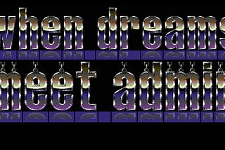 WHEN DREAMS MEET ADMIN (slides)