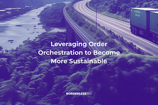 Leveraging Order Orchestration to Become More Sustainable
