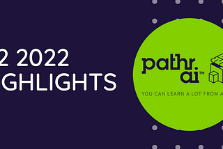 Pathr.ai Q2 2022 Highlights