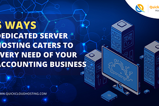 5 ways dedicated server hosting caters to every need of your accounting business.