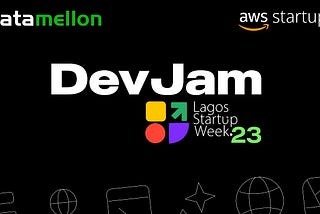 Datamellon & AWS Startups DEVJAM at Lagos Startup Week 2023: A Bird’s-Eye View.