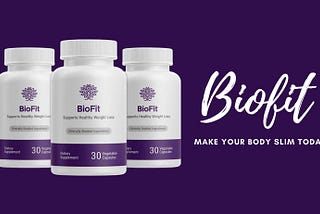 Try Biofit Pills & Make Your Body Slim