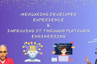 Measuring Developer Experience and Improving it through Platform Engineering (feat.