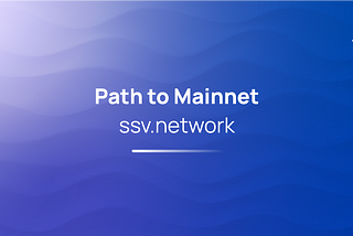 ssv.network - Path to Mainnet