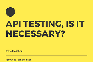 API TESTING, IS IT NECESSARY?