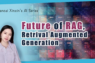 Future of Retrieval-Augmented Generation (RAG), will it be Replaced?