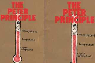 The Peter Principle — You are promoted in your job until you are incompetent By Jitendra Vishen