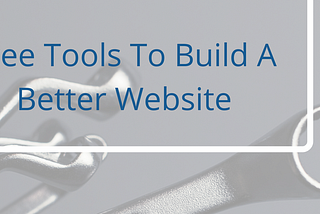 Free Tools To Build A Better Small Business Website