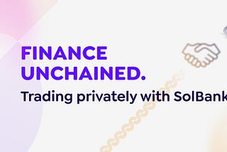 Finance Unchained — Trading SPL Tokens Privately