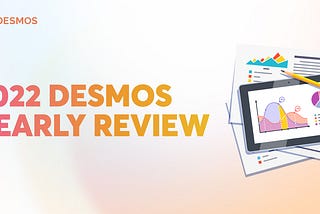 2022 Desmos Yearly Review