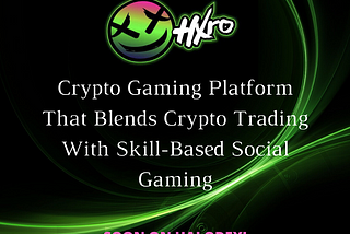HXRO — A Crypto Gaming Platform That Blends Crypto Trading With Skill-Based Social Gaming!
