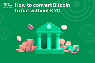 How to convert Bitcoin to fiat without KYC