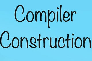 Compiler Construction: Introduction