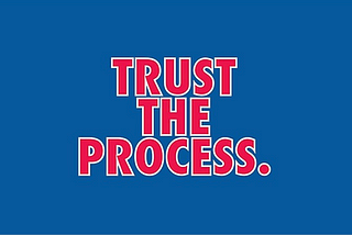 Trust The Process