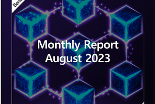 Berith, Monthly Report — August 2023