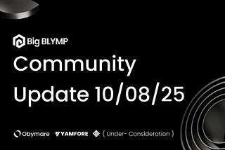 Big BLYMP Ecosystem Update | 10/08/2025 | We’re almost there📍
