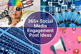 365+ Social Media Engagement Posts Ideas, Tools, Tips & Tricks