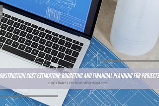 Construction Cost Estimation: Budgeting and Financial Planning for Projects