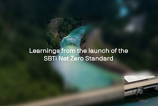 Learnings from the launch of the SBTi Net Zero Standard