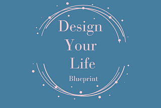 Why it is important to design your life